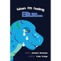 When I'm Feeling Blue - Hardcover
