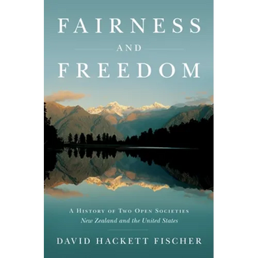 Fairness and Freedom: A History of Two Open Societies: New Zealand and the United States - Hardcover