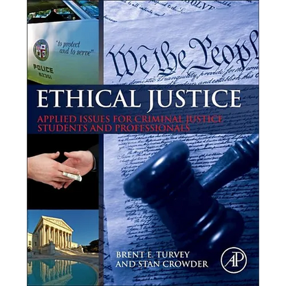 Ethical Justice: Applied Issues for Criminal Justice Students and Professionals - Hardcover