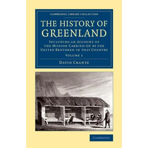 The History of Greenland: Including an Account of the Mission Carried on by the United Brethren in That Country - Paperback