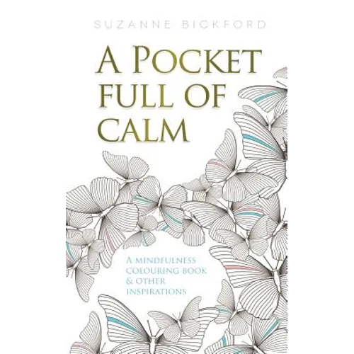 A Pocket Full of Calm: A Mindfulness Colouring Book and Other Inspirations - Paperback