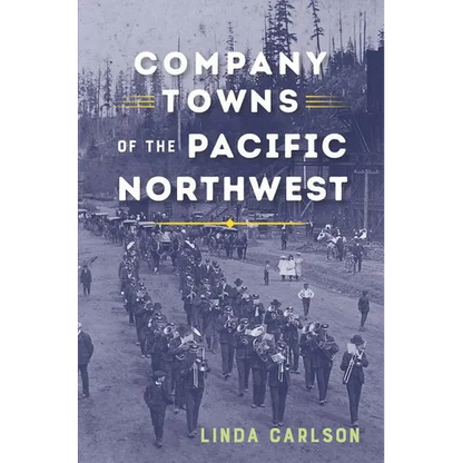 Company Towns of the Pacific Northwest - Paperback