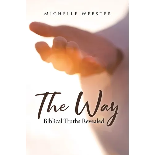The Way: Biblical Truths Revealed - Paperback