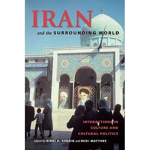 Iran and the Surrounding World: Interactions in Culture and Cultural Politics - Paperback