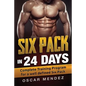 Six Pack in 24 days: Complete Training Program for a well defined Six Pack - Paperback