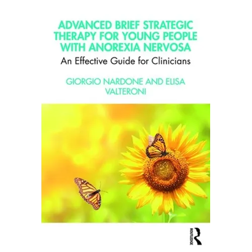 Advanced Brief Strategic Therapy for Young People with Anorexia Nervosa: An Effective Guide for Clinicians - Paperback
