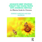 Advanced Brief Strategic Therapy for Young People with Anorexia Nervosa: An Effective Guide for Clinicians - Paperback