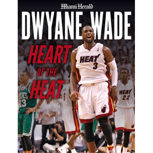 Dwyane Wade: Heart of the Heat - Paperback