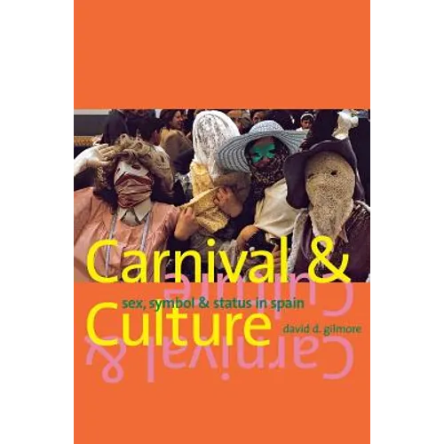 Carnival and Culture: Sex, Symbol, and Status in Spain - Paperback