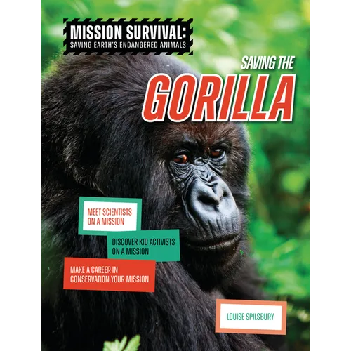 Saving the Gorilla: Meet Scientists on a Mission, Discover Kid Activists on a Mission, Make a Career in Conservation Your Mission - Library Binding