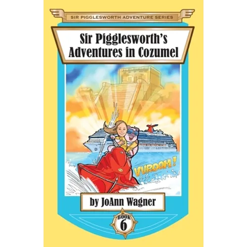 Sir Pigglesworth's Adventures in Cozumel - Paperback