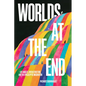 Worlds at the End: Los Angeles, Infrastructure, and the Apocalyptic Imagination - Paperback