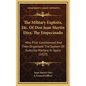 The Military Exploits, Etc. Of Don Juan Martin Diez, The Empecinado: Who First Commenced And Then Organized The System Of Guerrilla Warfare In Spain ( - Hardcover