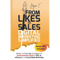From Likes to Sales - Digital Marketing Simplified: Modern Cutting-Edge Strategies for Small Business Growth in SEO, AI, Influencer, and Social Media - Paperback