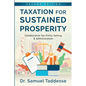 Taxation for Sustained Prosperity: Collaborative Tax Policy Making & Administration (2nd Edition) - Paperback