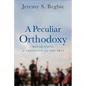 A Peculiar Orthodoxy: Reflections on Theology and the Arts - Paperback