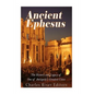 Ancient Ephesus: The History and Legacy of One of Antiquity's Greatest Cities - Paperback