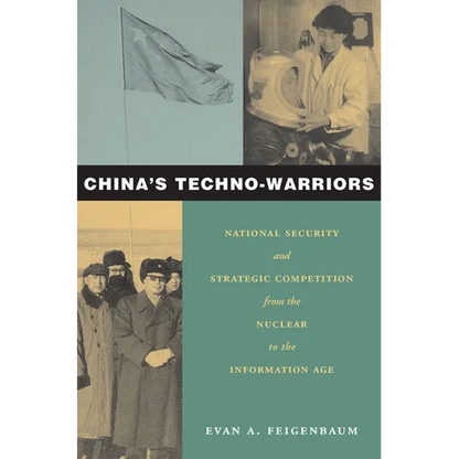 China's Techno-Warriors: National Security and Strategic Competition from the Nuclear to the Information Age - Hardcover