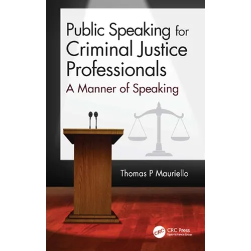 Public Speaking for Criminal Justice Professionals: A Manner of Speaking - Paperback