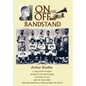 On and Off the Bandstand: A Collection of Essays Related to the Great Bands, the Story of Jazz, and the Years When There Was Non-Vocal Popular M - Hardcover