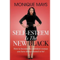 Self-Esteem is the New Black: How to become the confident woman you have always wanted to be! - Paperback