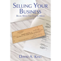 Selling Your Business: Begin With the End in Mind - Paperback