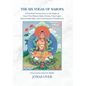 The Six Yogas of Naropa: A Practical Commentary on the Yogas of Inner Fire, Illusory Body, Dream, Clear Light, Intermediate State, and Consciousness T - Hardcover