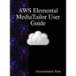 AWS Elemental MediaTailor User Guide - Hardcover