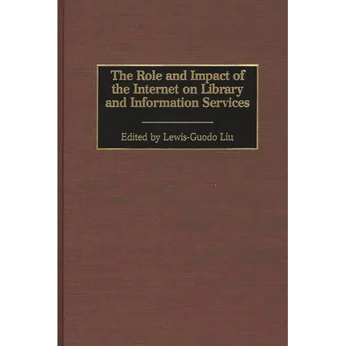 The Role and Impact of the Internet on Library and Information Services - Hardcover