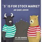 S is for Stock Market - Hardcover