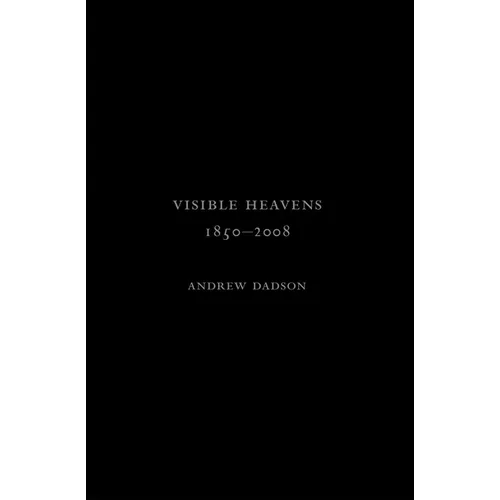 Andrew Dadson: Visible Heavens from 1850-2008 - Hardcover