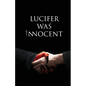 Lucifer was Innocent: The Red Pill - Paperback
