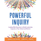 Powerful Inquiry: Leading with Questions to Build Leadership Capacity in Your School and District (Create a Culture That Builds Leadership Capacity.) - Paperback