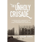 The Unholy Crusade: Lincoln's Legacy of Destruction in the American South - Paperback