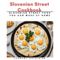 Slovenian Street Cookbook: Slovenian Street Food You Can Make at Home - Paperback