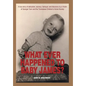What Ever Happened to Baby James?: A true story of abduction, secrecy, betrayal, and discovery by a Victim of Georgia Tann and the Tennessee Children' - Hardcover