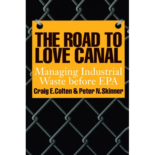 The Road to Love Canal: Managing Industrial Waste Before EPA - Paperback