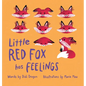 Little Red Fox Has Feelings: A Book about Exploring Emotions - Hardcover