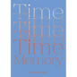 Time and Memory: A Creative Exploration of Time and Memory expressed through the language of Art - Hardcover