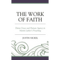 The Work of Faith: Divine Grace and Human Agency in Martin Luther's Preaching - Hardcover