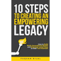 10 Steps to Creating an Empowering Legacy: How to Build Multi-Generational Wealth and Empower Loved Ones to their Full Potential! - Hardcover