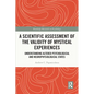 A Scientific Assessment of the Validity of Mystical Experiences: Understanding Altered Psychological and Neurophysiological States - Paperback