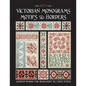 Victorian Monograms Motifs & Borders: Charted Designs for Needlepoint & Cross Stitch - Paperback