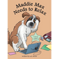 Maddie Max Needs to Relax - Hardcover