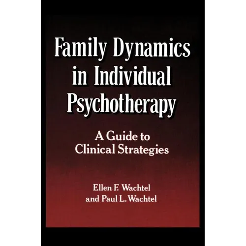 Family Dynamics in Individual Psychotherapy: A Guide to Clinical Strategies - Paperback