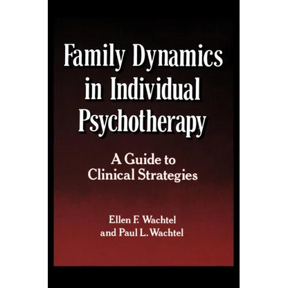 Family Dynamics in Individual Psychotherapy: A Guide to Clinical Strategies - Paperback