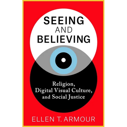 Seeing and Believing: Religion, Digital Visual Culture, and Social Justice - Paperback