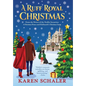 A Ruff Royal Christmas: A festive, funny, feel-good Christmas romantic comedy from the writer of Netflix's hit A Christmas Prince - Hardcover
