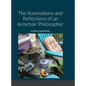 The Ruminations and Reflections of an Armchair Philosopher - Hardcover