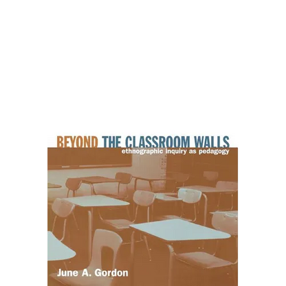 Beyond the Classroom Walls: Ethnographic Inquiry as Pedagogy - Paperback